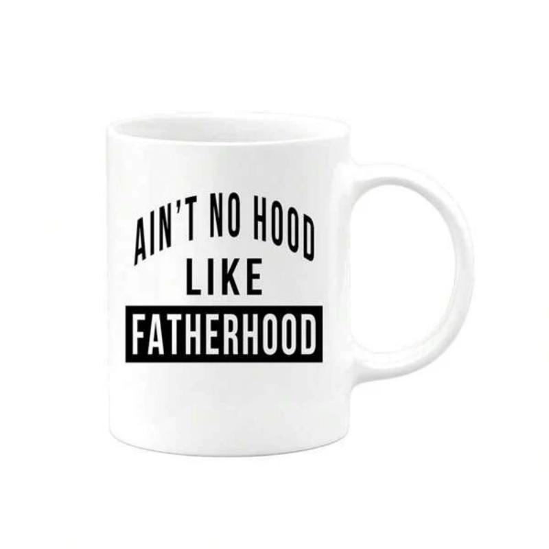 Tailorly White Ceramic 11 oz Mug - Aint No Hood Like Fatherhood Minimalist Bold Lettering Printed On A Smooth