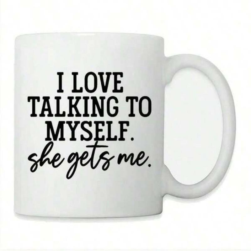Tailorly White Ceramic 11 oz Mug - I Love Talking To Myself She Gets Me Minimalist Bold Typography Set Against A Smooth Ceramic Mug