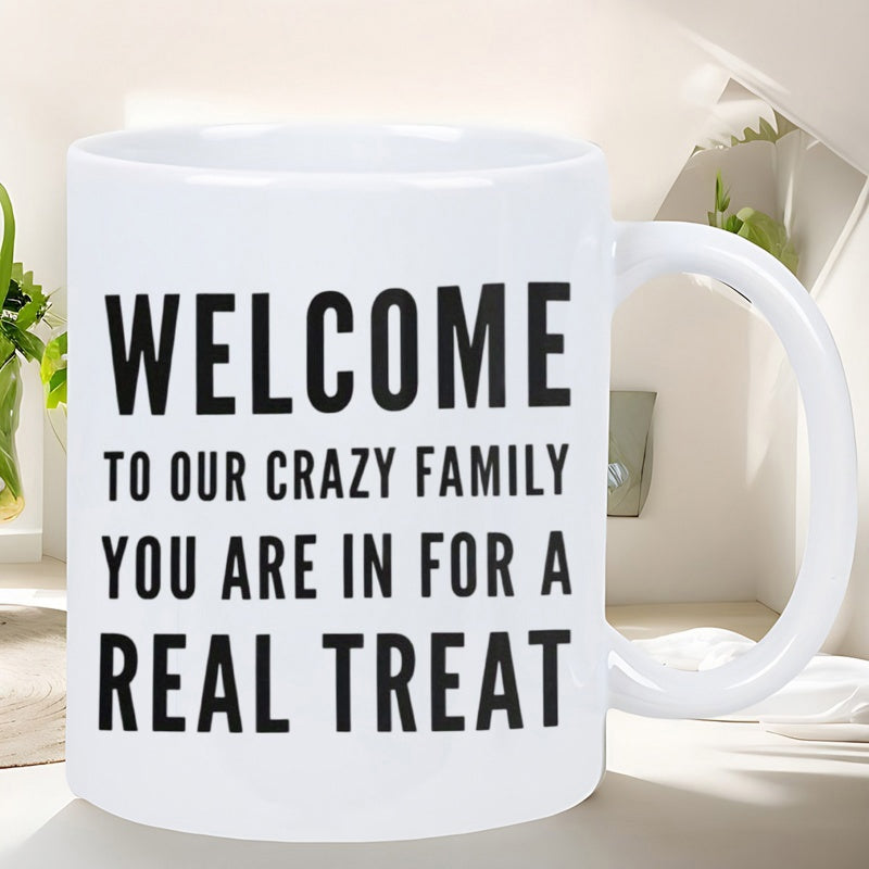 Tailorly White Ceramic 11 oz Mug - Welcome To Our Crazy Family You Are In For A Real Treat White Ceramic Material Featuring Bold Black Text Centered On Surface Mug