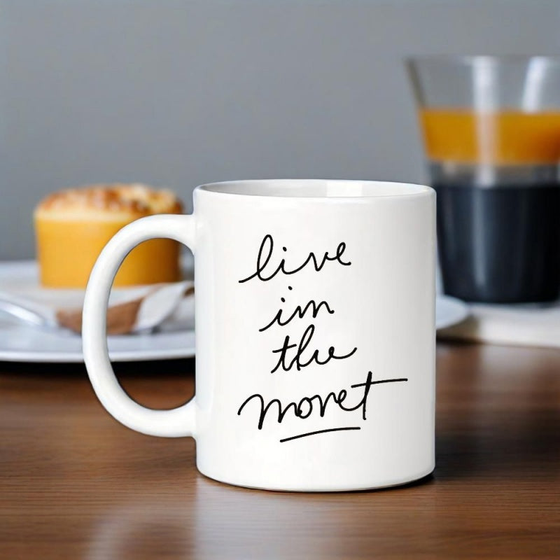 Tailorly White Ceramic 11 oz Mug - Live In The Moment Minimalist Ceramic Surface Featuring Elegant Handwritten Script Styled In Black Ink Mug