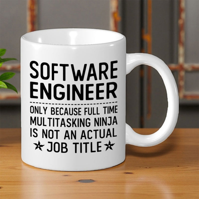 Tailorly White Ceramic 11 oz Mug - Software Engineer Only Because Full Time Multitasking Ninja Is Not An Actual Job Title Bold Black Typography Printed On Durable