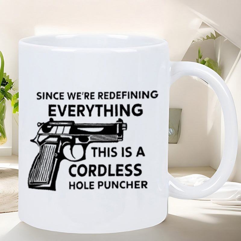Tailorly White Ceramic 11 oz Mug - Since Were Redefining Everything This Is A Cordless Hole Puncher Detailed Black And White Illustration Of A Semi Automatic
