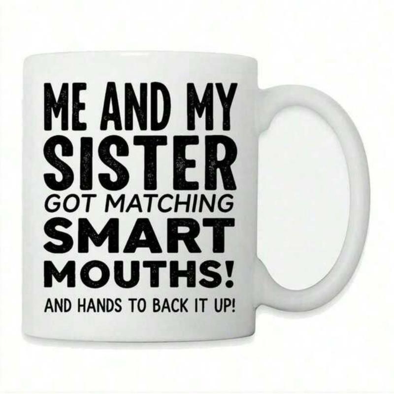 Tailorly White Ceramic 11 oz Mug - Me And My Sister Got Matching Smart Mouths And Hands To Back It Up Minimalist White Ceramic Kitchenware With Bold Black Text