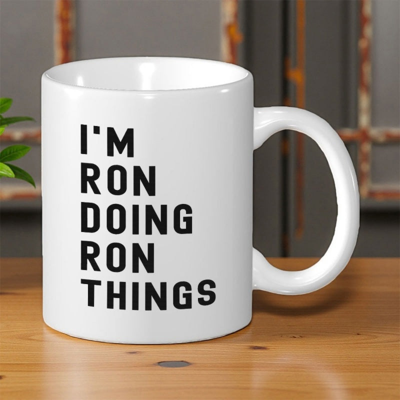 Tailorly White Ceramic 11 oz Mug - Im Ron Doing Ron Things Sleek Minimalist With Bold Black Sans Serif Typography Mug