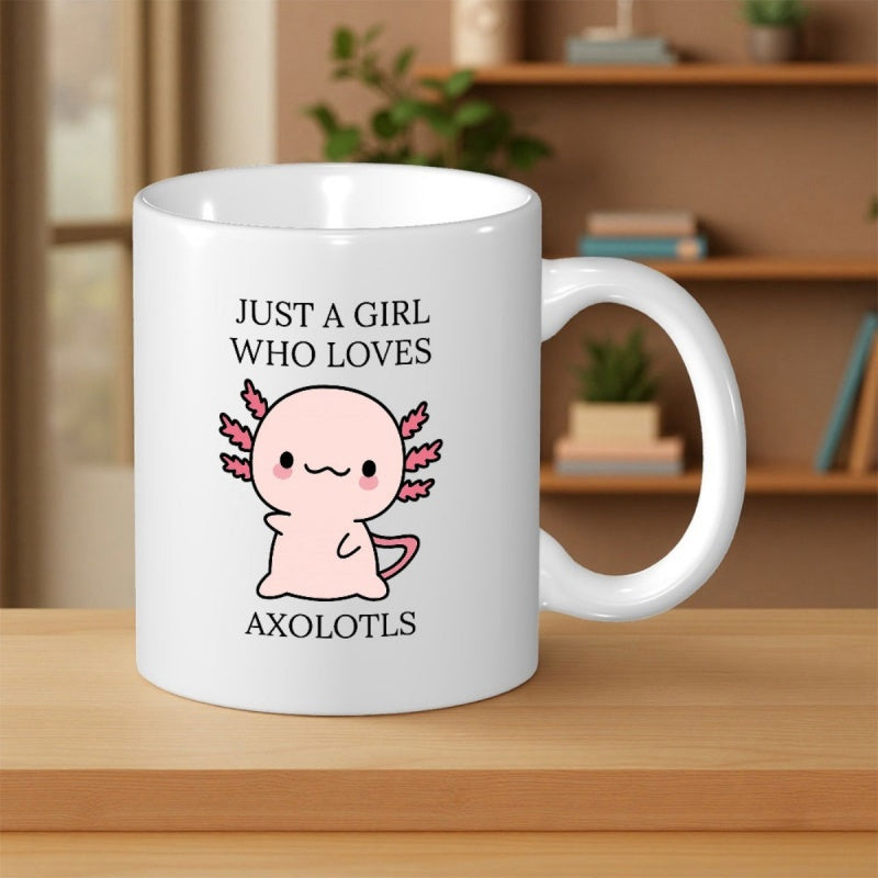 Tailorly White Ceramic 11 oz Mug - Just A Girl Who Loves Axolotls Adorable Smiling Pink Cartoon Creature With Tiny Little Red Gills Axolotl