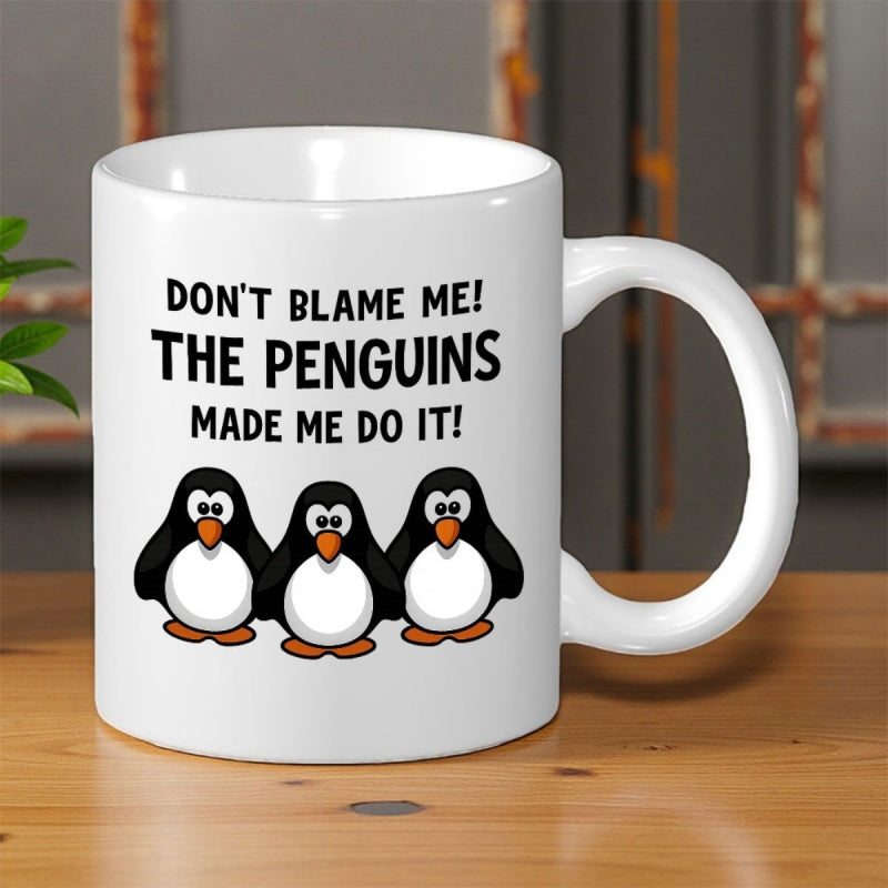 Tailorly White Ceramic 11 oz Mug - Don't Blame Me The Penguins Made Me Do It Three Cute Cartoon Flightless Birds Standing In A Row Penguin