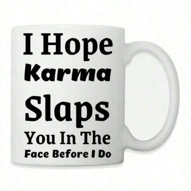 Tailorly White Ceramic 11 oz Mug - I Hope Karma Slaps You In The Face Before I Do Bold Black Sarcastic Typography Printed On A Polished Mug