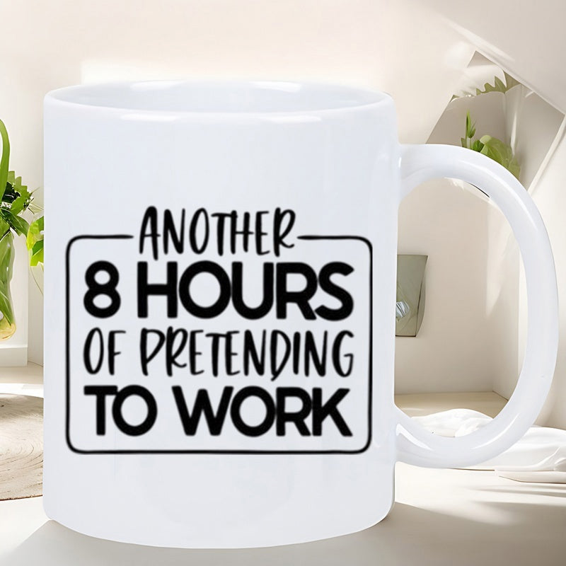 Tailorly White Ceramic 11 oz Mug - Another 8 Hours Of Pretending To Work Minimalist Rectangular Frame Enclosing Bold Black Typography On A Clean Surface Mug