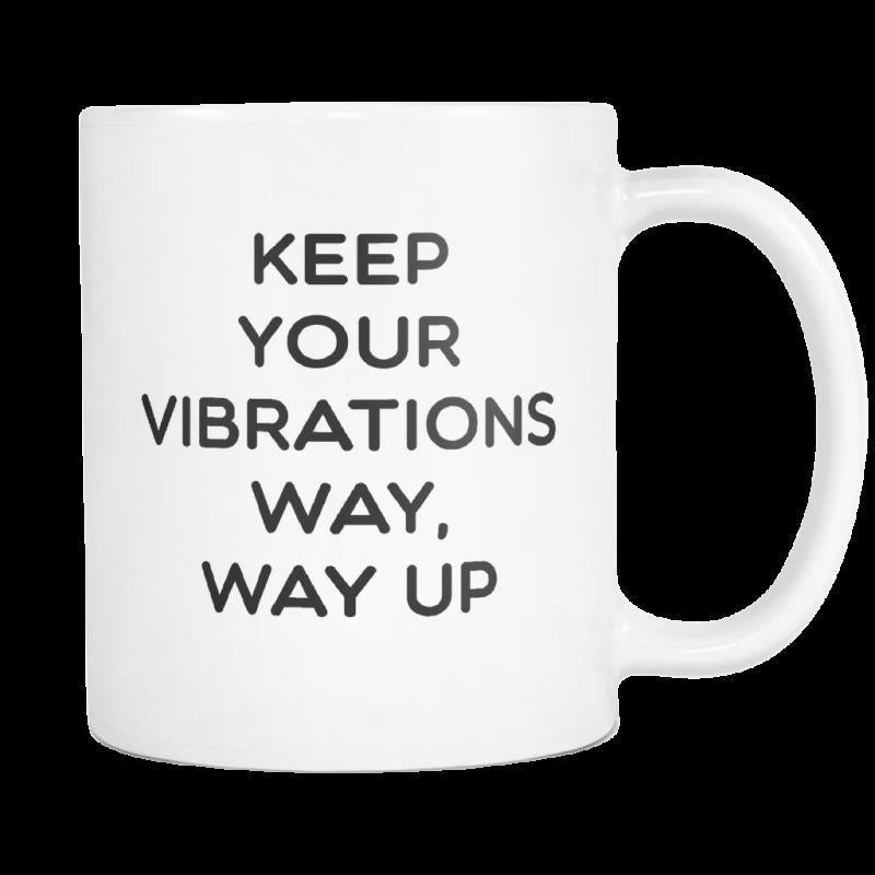 Tailorly White Ceramic 11 oz Mug - Keep Your Vibrations Way Way Up Minimalist Black Typography Printed Centered Upon A Smooth Surface Mug