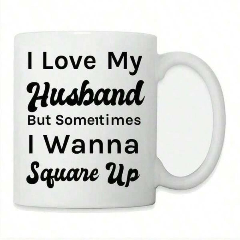 Tailorly White Ceramic 11 oz Mug - I Love My Husband But Sometimes I Wanna Square Up Minimalist White Background Featuring Stylish Bold Black Lettering And Smooth