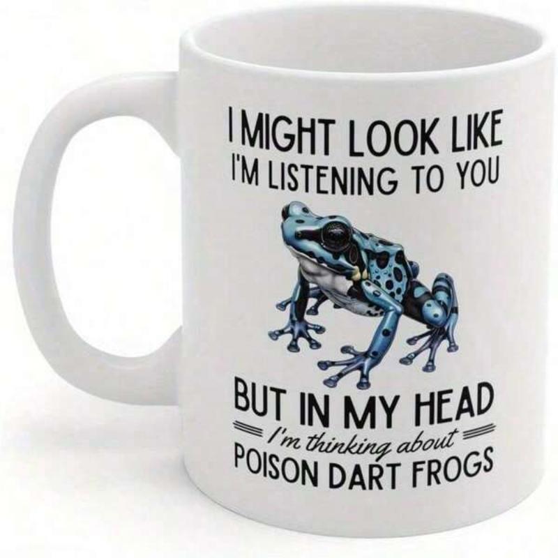 Tailorly White Ceramic 11 oz Mug - I Might Look Like I'm Listening To You But In My Head I'm Thinking About Poison Dart Frogs Vibrant Blue And Black Spotted