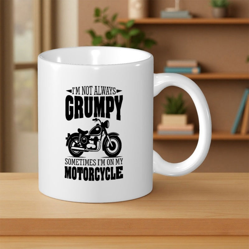 Tailorly White Ceramic 11 oz Mug - Im Not Always Grumpy Sometimes Im On My Motorcycle Vintage Black Silhouette Style Parked Cleanly Against A Pure White Background