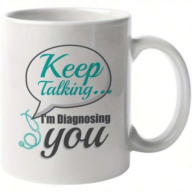 Tailorly White Ceramic 11 oz Mug - Keep Talking I'm Diagnosing You Teal Minimalist Stethoscope Icon Beside Large Speech Bubble On Ceramic Surface Mug