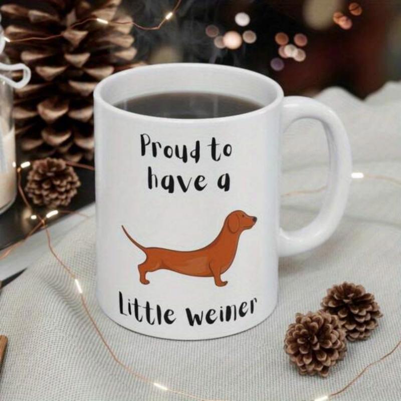 Tailorly White Ceramic 11 oz Mug - Proud To Have A Little Weiner Minimalist Hand Drawn Brown Sausage Dog Illustration Standing On White Background Dachshund