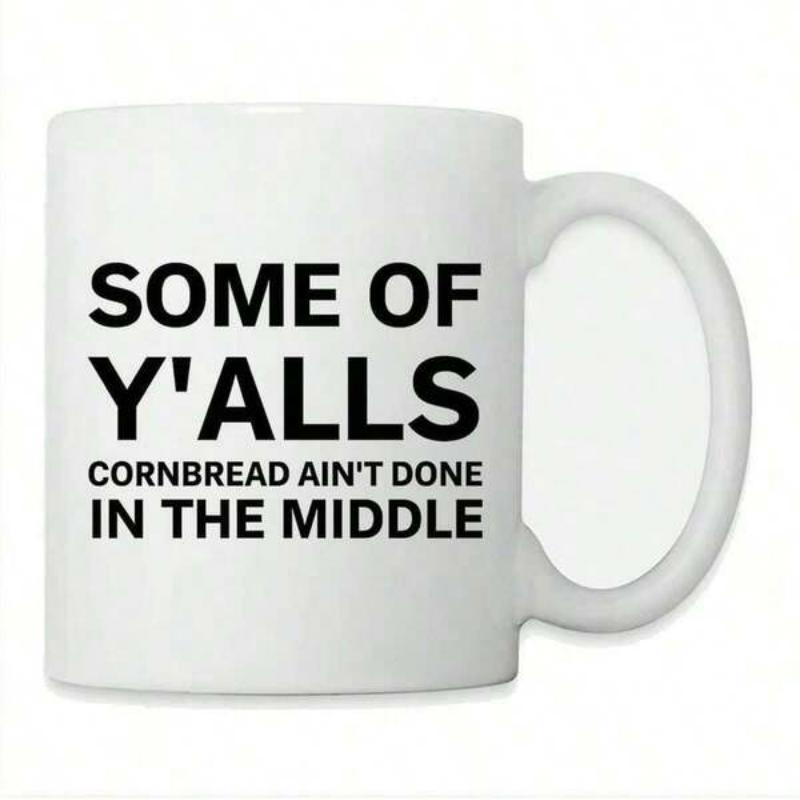 Tailorly White Ceramic 11 oz Mug - Some Of Yalls Cornbread Aint Done In The Middle Simple Bold Black Typography On A Clean Minimalist White Background Sign