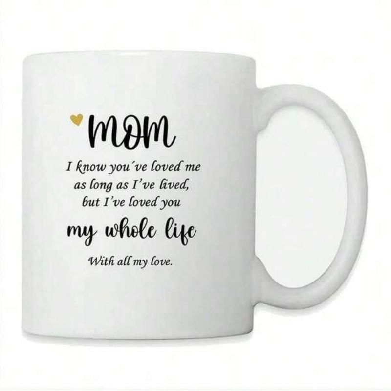 Tailorly White Ceramic 11 oz Mug - Mom I Know Youve Loved Me As Long As Ive Lived But Ive Loved You My Whole Life With All My Love Simple Golden Heart Set Beside