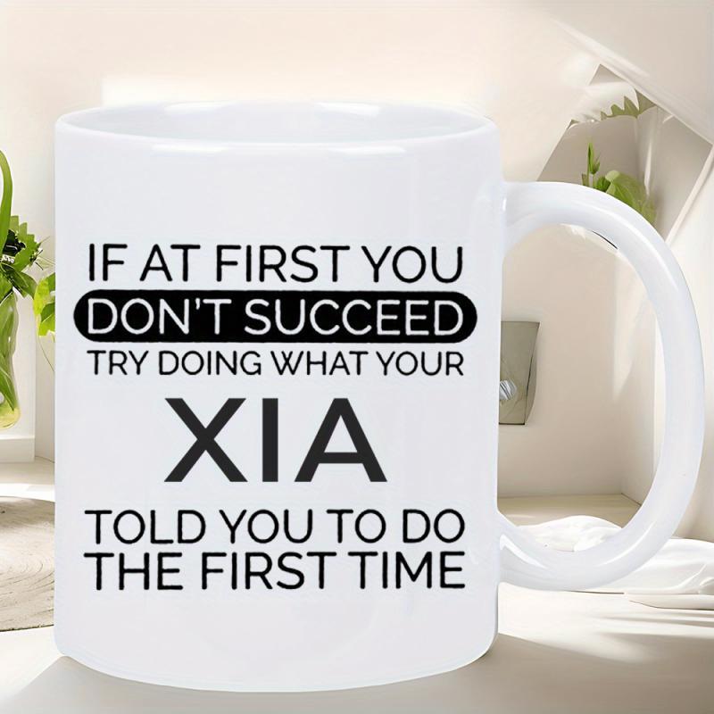 Tailorly White Ceramic 11 oz Mug - If At First You Don't Succeed Try Doing What Your Xia Told You To Do The First Time Minimalist Black Bold Typography Printed On