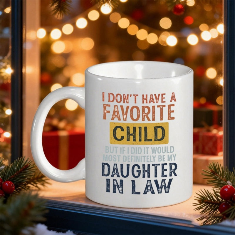 Tailorly White Ceramic 11 oz Mug - I Don't Have A Favorite Child But If I Did It Would Most Definitely Be My Daughter In Law Minimalist Typography Layout Centered