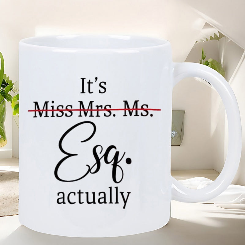 Tailorly White Ceramic 11 oz Mug - Its Miss Mrs Ms Esq Actually Minimalist Ceramic Surface Featuring Elegant Professional Black Script Font Mug