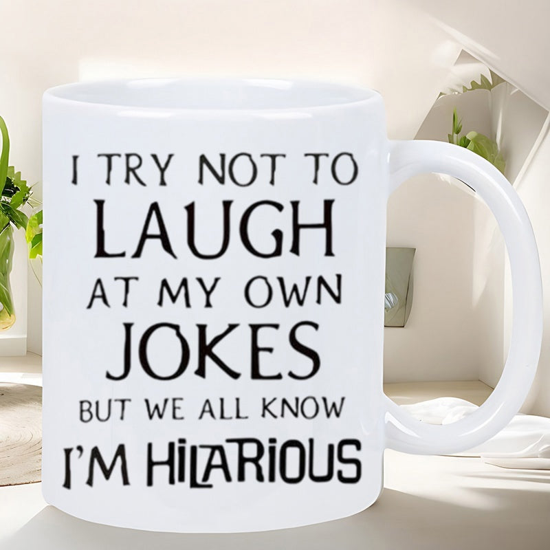Tailorly White Ceramic 11 oz Mug - I Try Not To Laugh At My Own Jokes But We All Know I'm Hilarious Elegant Minimalist Typography Featuring Bold Black Script Over