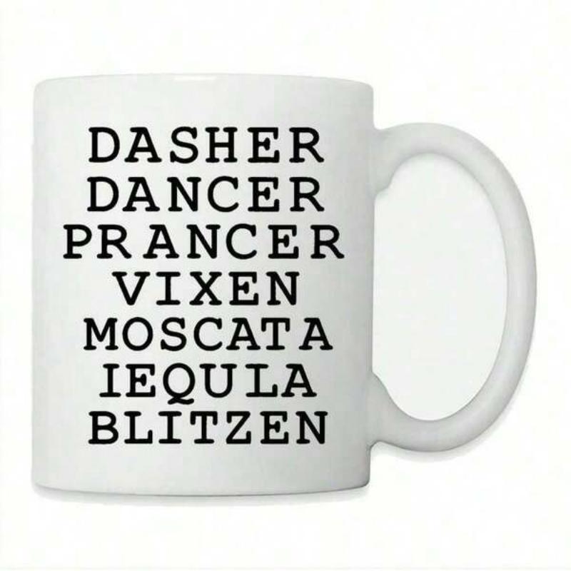 Tailorly White Ceramic 11 oz Mug - Dasher Dancer Prancer Vixen Moscata Tequila Blitzen Minimalist Black Typography Arranged In Vertical Rows Featuring Festive