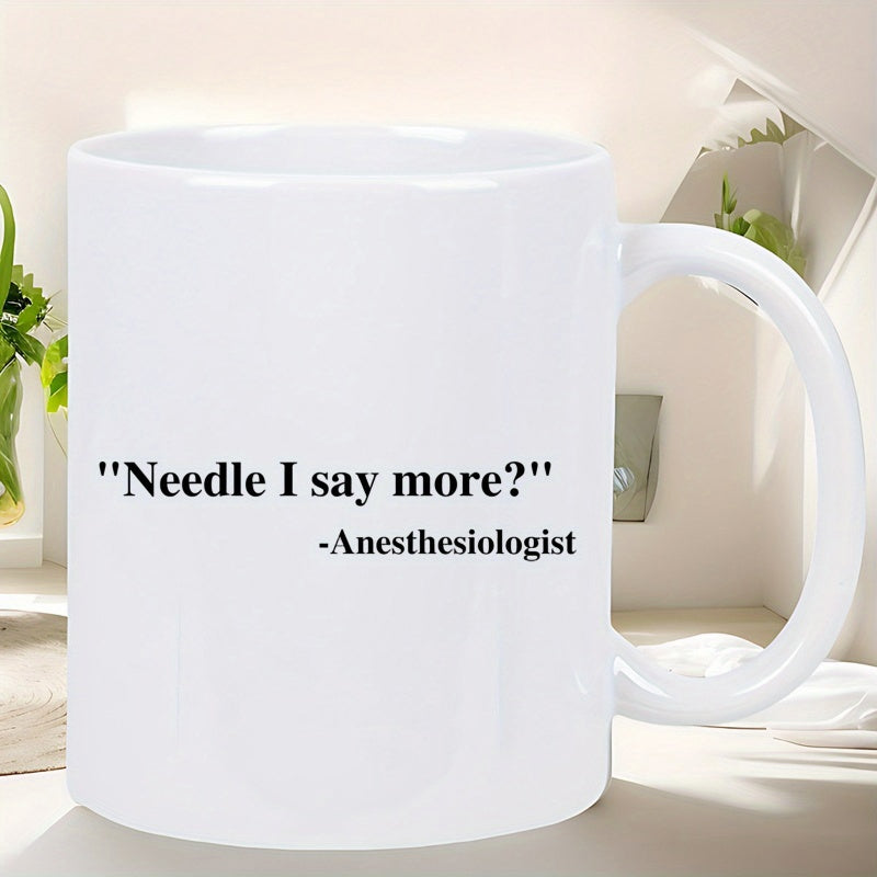 Tailorly White Ceramic 11 oz Mug - Needle I Say More Anesthesiologist Minimalist With Professional Black Typography Humor Mug