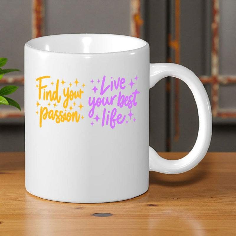 Tailorly White Ceramic 11 oz Mug - Find Your Passion Live Your Best Life Minimalist White Ceramic Vessel Featuring Colorful Hand Lettered Motivational Phrases Mug