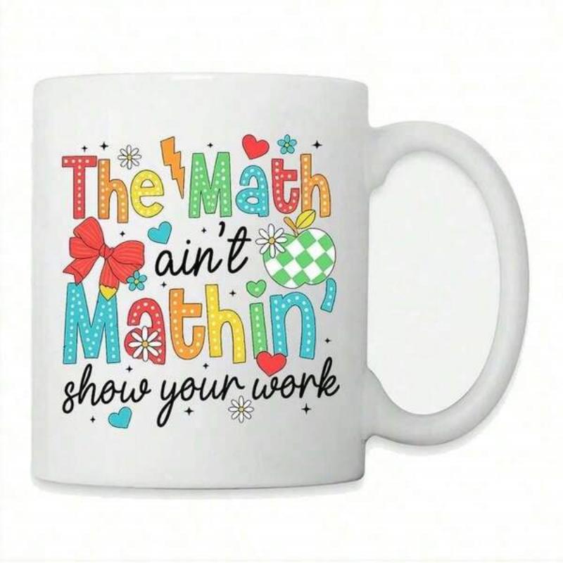 Tailorly White Ceramic 11 oz Mug - The Math Aint Mathin Show Your Work Colorful Patterned Alphabet With Bright Red Bow And Sweet Hearts Flowers Mug