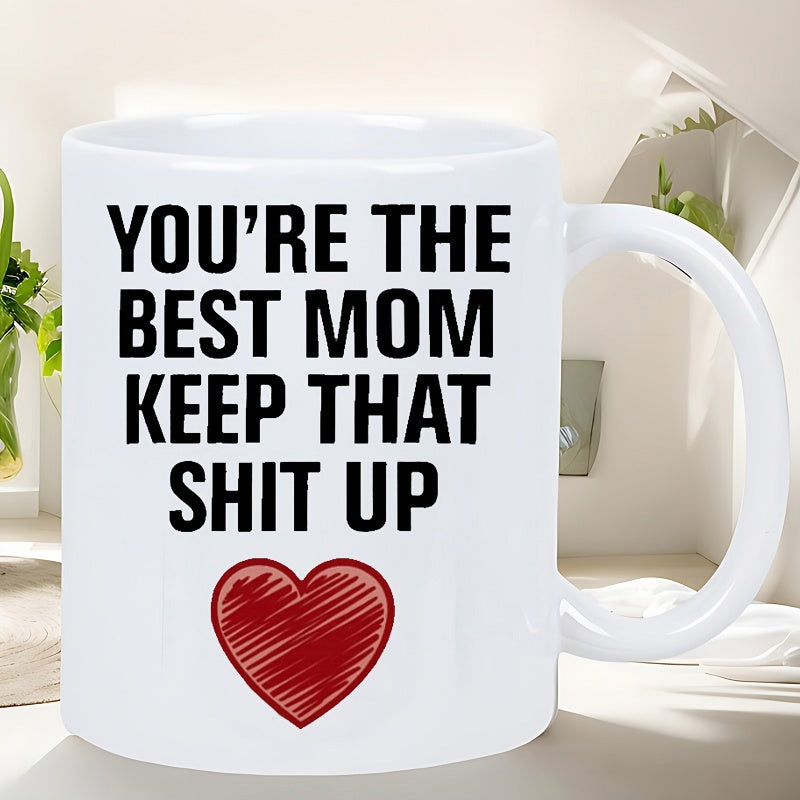 Tailorly White Ceramic 11 oz Mug - Youre The Best Mom Keep That Shit Up Vibrant Red Scribbled Heart Centered On Smooth Minimalist Ceramic Surface Mug