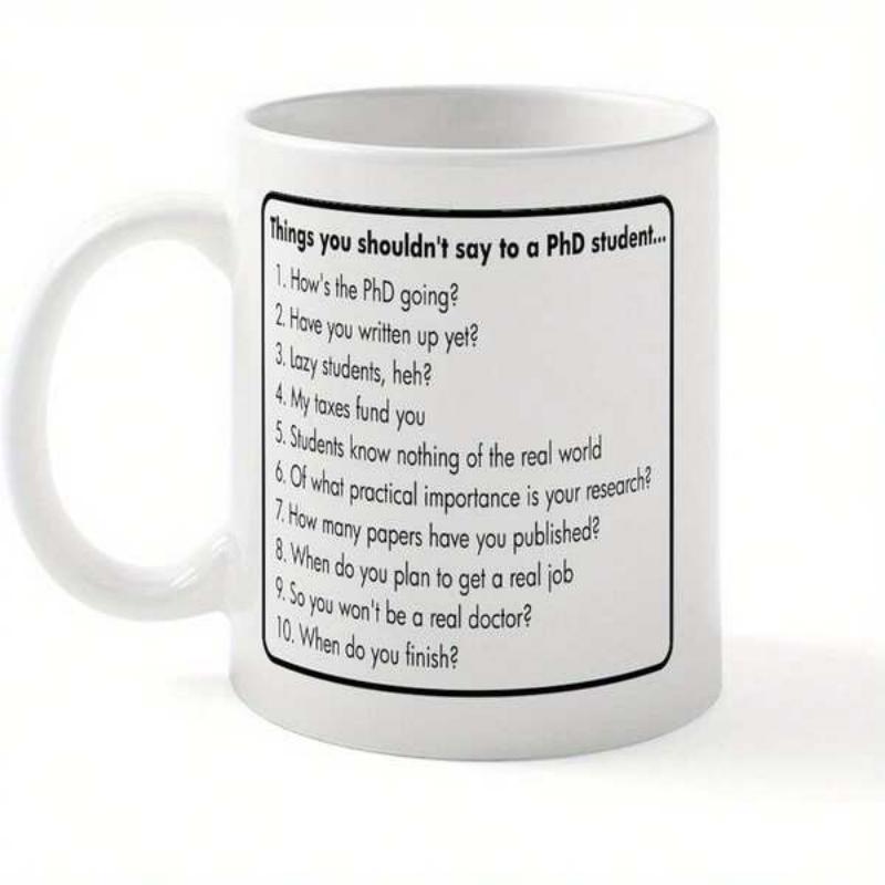 Tailorly White Ceramic 11 oz Mug - Things You Should Not Say To A Phd Student Simple White Ceramic Vessel Featuring Numbered Academic List Humorous Mug