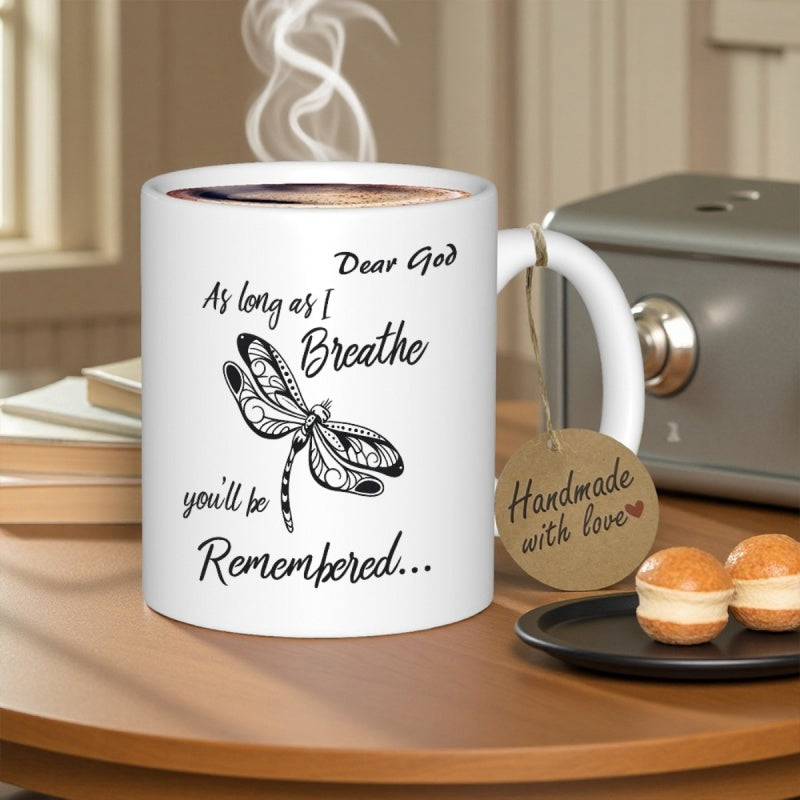 Tailorly White Ceramic 11 oz Mug - Dear God As Long As I Breathe Youll Be Remembered Elegant Detailed Wings Resting Softly Amidst A Serene Atmosphere Dragonfly