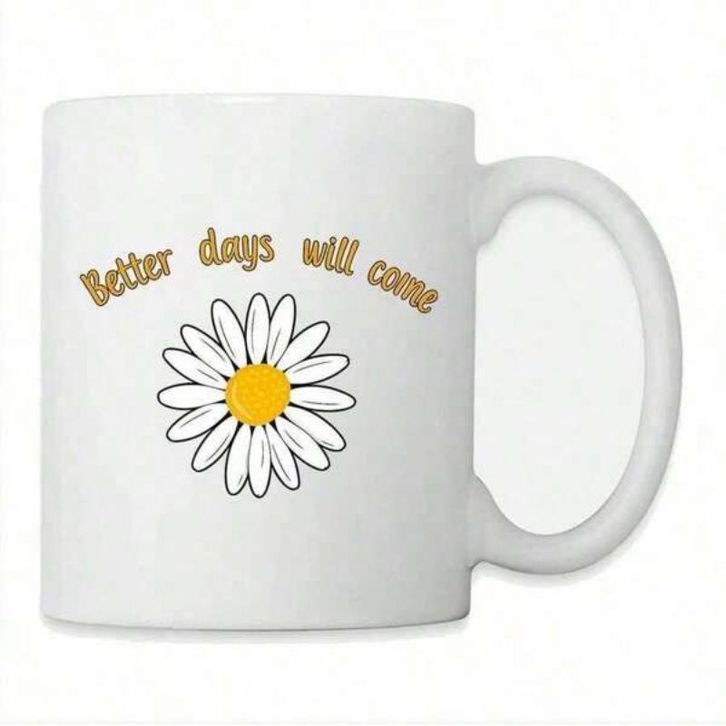 Tailorly White Ceramic 11 oz Mug - Better Days Will Come Blooming White Petals With Yellow Center Under Inspirational Retro Curved Text Daisy