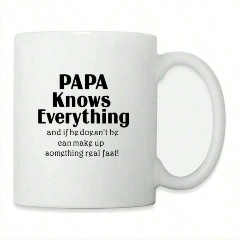 Tailorly White Ceramic 11 oz Mug - Papa Knows Everything And If He Doesnt He Can Make Up Something Real Fast Simple White Ceramic Body With Centered Bold Black