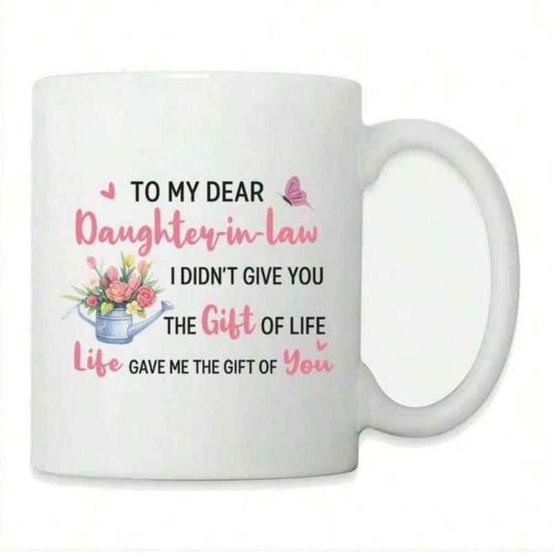 Tailorly White Ceramic 11 oz Mug - To My Dear Daughter In Law I Didnt Give You The Gift Of Life Life Gave Me The Gift Of You Vibrant Blooming Flowers Resting In A