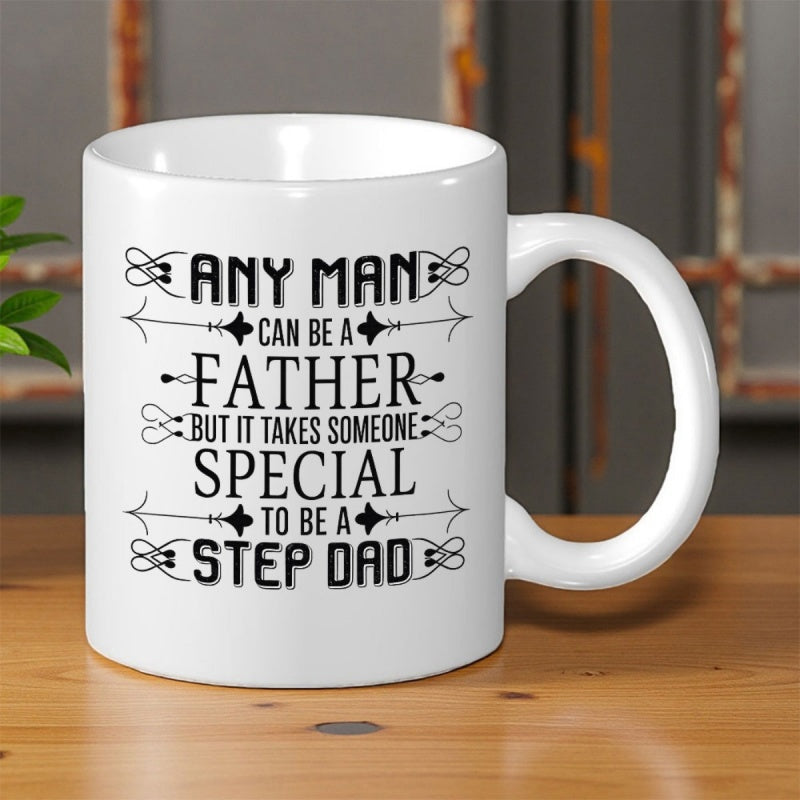 Tailorly White Ceramic 11 oz Mug - Any Man Can Be A Father But It Takes Someone Special To Be A Step Dad Elegant With Decorative Flourish Design Mug