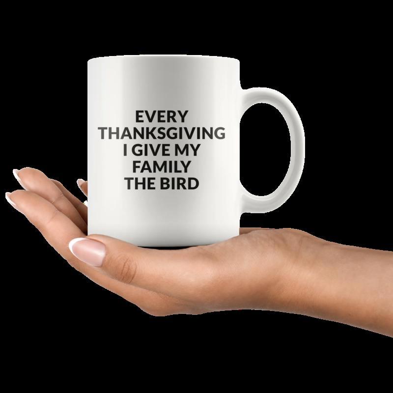 Tailorly White Ceramic 11 oz Mug - Every Thanksgiving I Give My Family The Bird Minimalist White Ceramic Vessel With Bold Black Text Details Mug