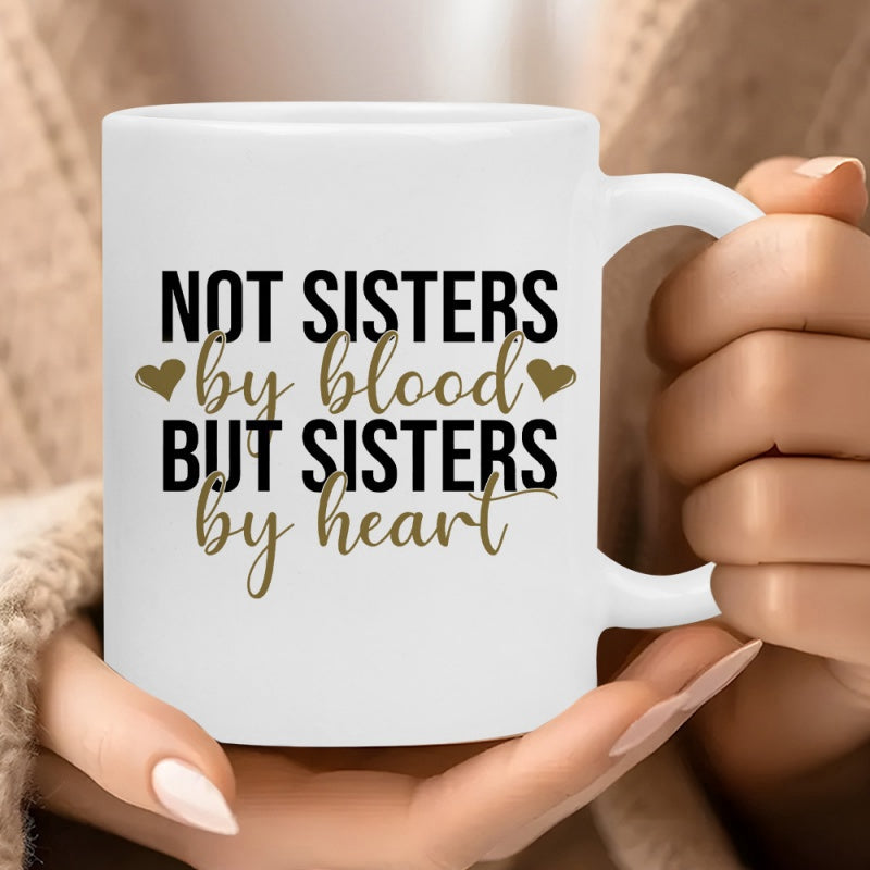Tailorly White Ceramic 11 oz Mug - Not Sisters By Blood But Sisters By Heart Artistic Script Lettering With Small Golden Hearts Modern Typography Mug