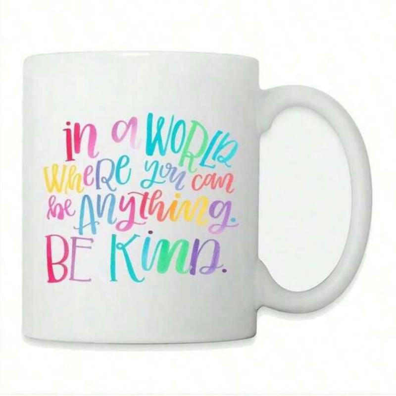 Tailorly White Ceramic 11 oz Mug - In A World Where You Can Be Anything Be Kind Handwritten Motivational Quote With Colorful Script Letters And Vibrant Artistic