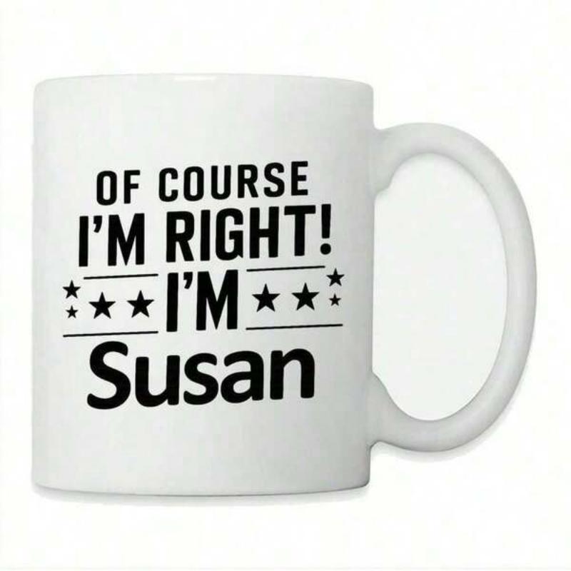Tailorly White Ceramic 11 oz Mug - Of Course I'm Right I'm Susan Clean Black Minimalist Lettering Featuring Small Five Pointed Stars Ceramic Mug