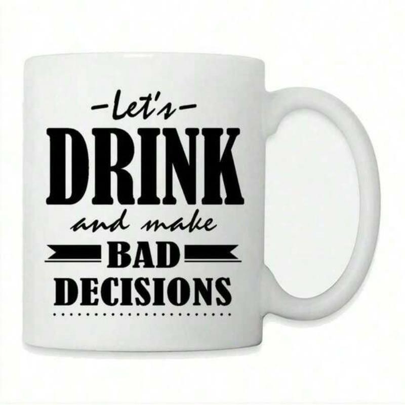 Tailorly White Ceramic 11 oz Mug - Lets Drink And Make Bad Decisions Bold Black Lettering With Decorative Horizontal Banners Classic Typography Mug
