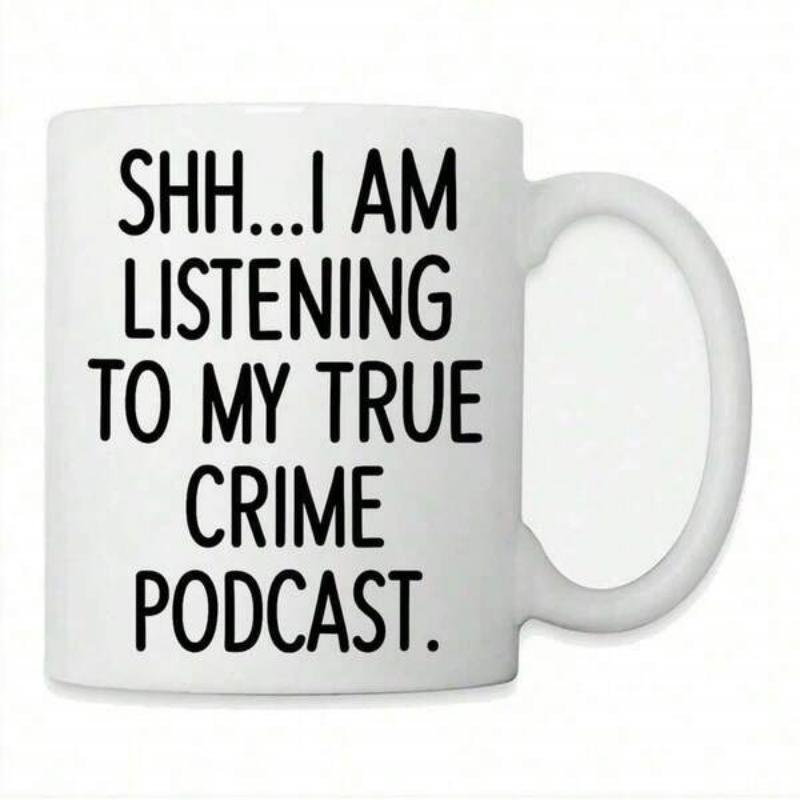 Tailorly White Ceramic 11 oz Mug - Shh I Am Listening To My True Crime Podcast Minimalist Ceramic Vessel With Bold Black Lettering On Smooth White Surface Mug