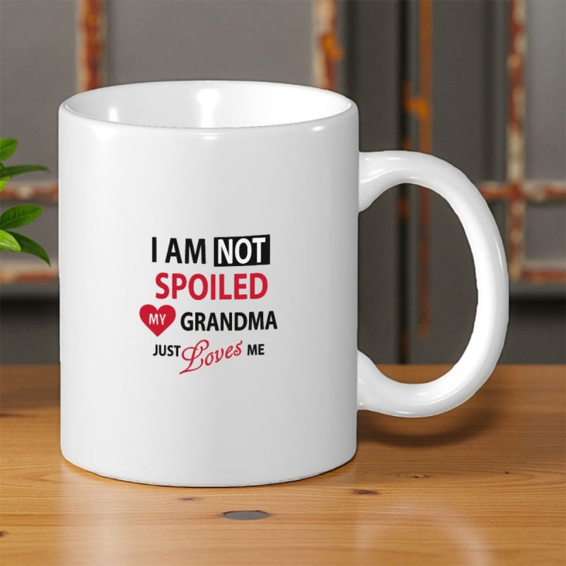 Tailorly White Ceramic 11 oz Mug - I Am Not Spoiled My Grandma Just Loves Me Charming Typography Featuring A Small Heart Icon