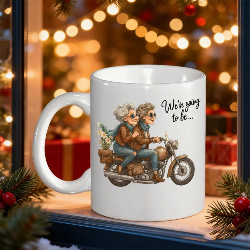 Tailorly White Ceramic 11 oz Mug - We're Going To Be Two Elderly People With Gray Hair Riding A Classic Vintage Style Motorcycle