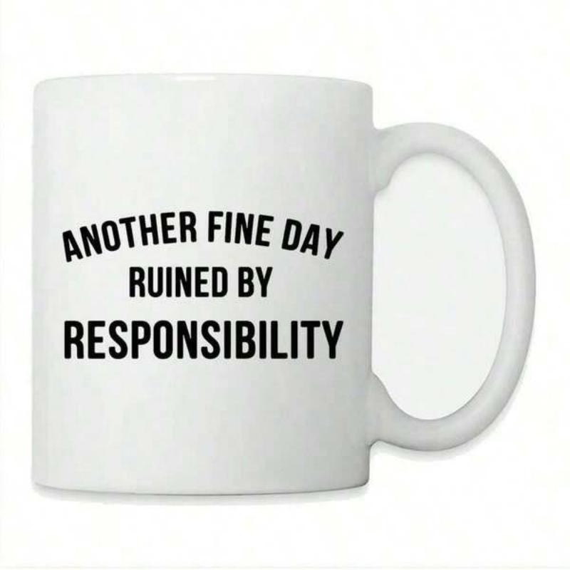 Tailorly White Ceramic 11 oz Mug - Another Fine Day Ruined By Responsibility Minimalist White Ceramic Kitchenware Featuring Bold Black Capital Lettered Humorous
