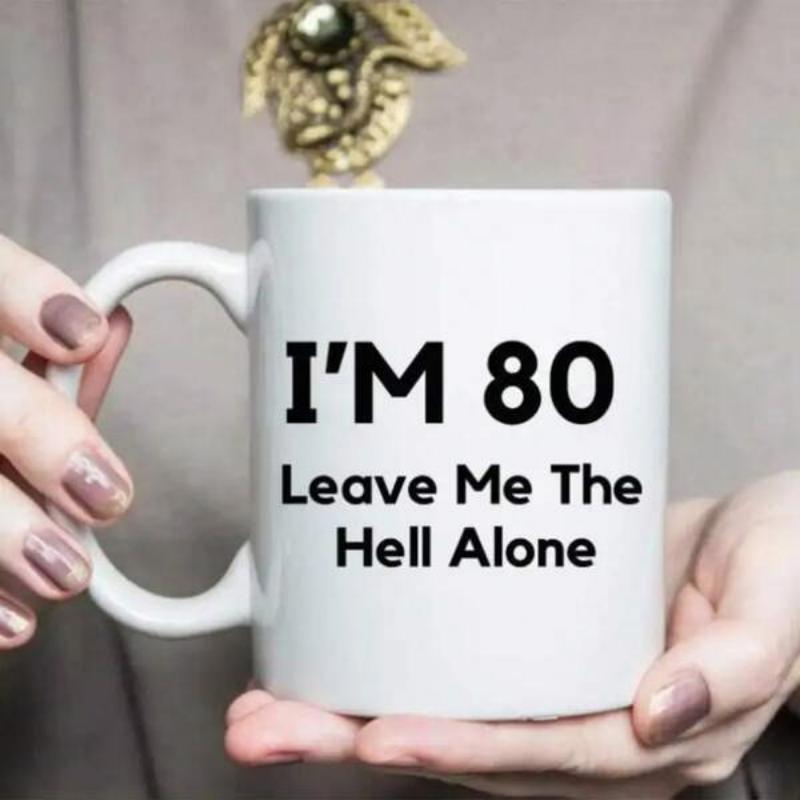 Tailorly White Ceramic 11 oz Mug - Im 80 Leave Me The Hell Alone Minimalist Plain Held By Gentle Human Hands Mug