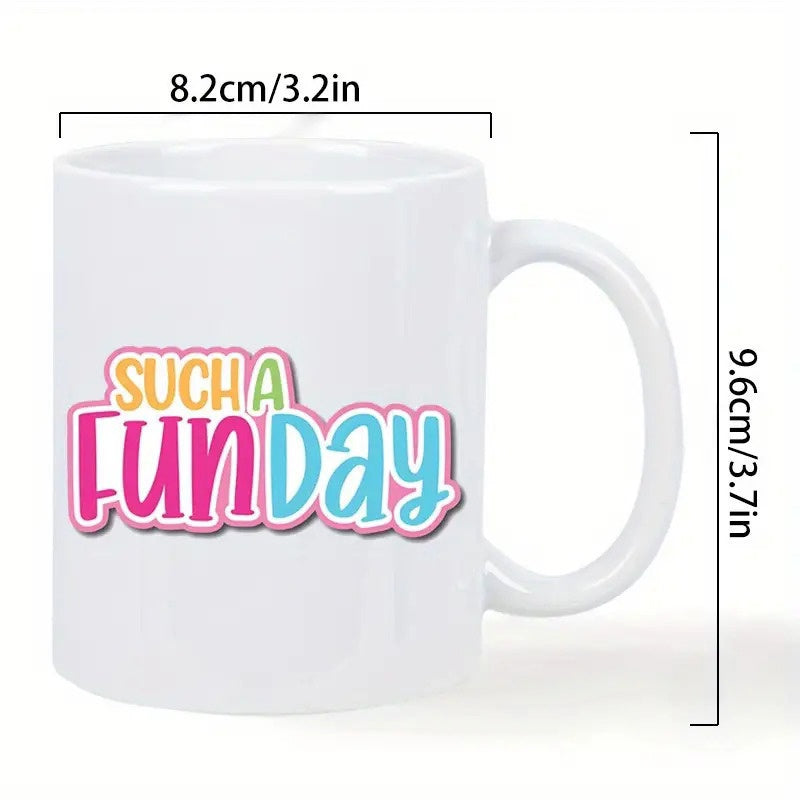 Tailorly White Ceramic 11 oz Mug - Such A Fun Day Vibrant Colorful Bubble Letters With Soft Outlines On
