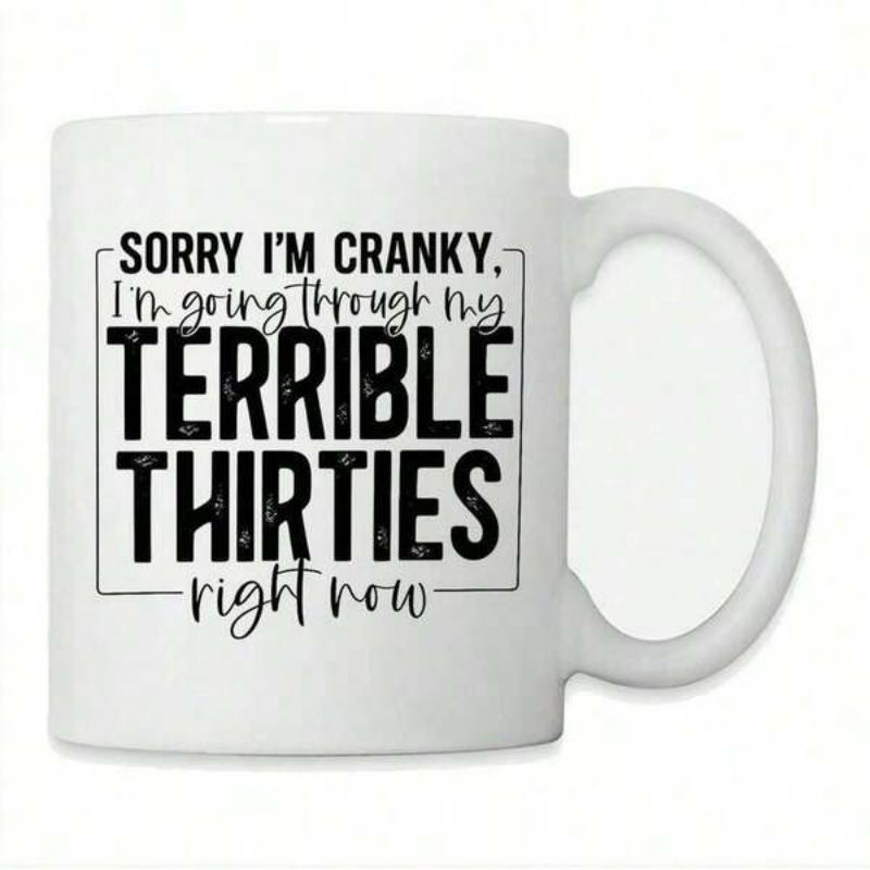 Tailorly White Ceramic 11 oz Mug - Sorry Im Cranky Im Going Through My Terrible Thirties Right Now White Ceramic Vessel Featuring Bold Black Lettering Within A