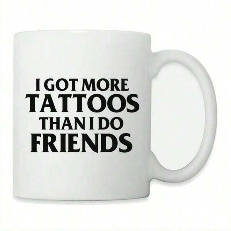 Tailorly White Ceramic 11 oz Mug - I Got More Tattoos Than I Do Friends Minimalist Bold Typography Styled With Modern Sans Serif Layout Mug