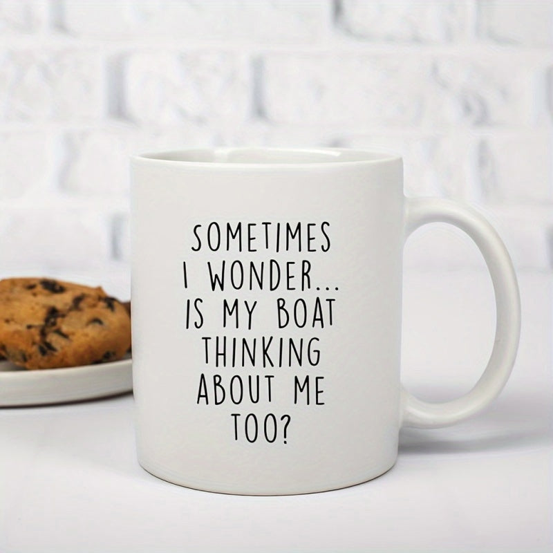 Tailorly White Ceramic 11 oz Mug - Sometimes I Wonder Is My Boat Thinking About Me Too Clean Ceramic Vessel Featuring Minimalist Black Printed Quote Typography Mug