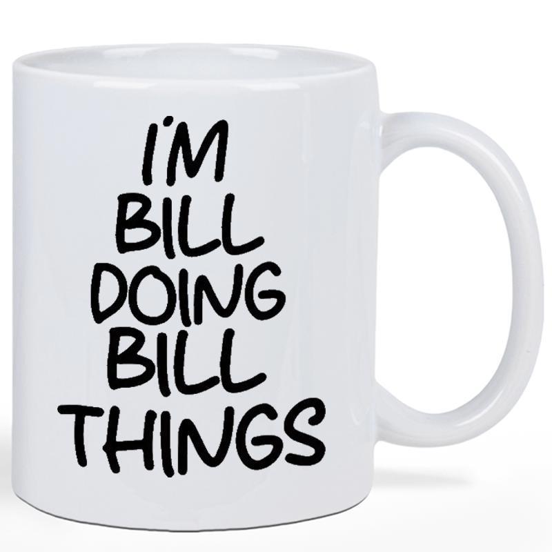 Tailorly White Ceramic 11 oz Mug - Im Bill Doing Bill Things Bold Hand Written Marker Style Typography On Clean Ceramic Mug